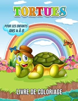 Tortues Livre de Coloriage pour les Enfants Ans 4 ? 8: 40 Illustrations Uniques ? Colorier, un Livre de Coloriage pour les Enfants Avec des Faits Amus