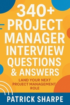 Paperback 340+ Project Manager Interview Questions & Answers: Land Your Next Project Management Role Book