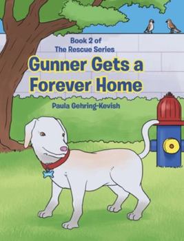 Hardcover Gunner Gets a Forever Home: Book 2 Book