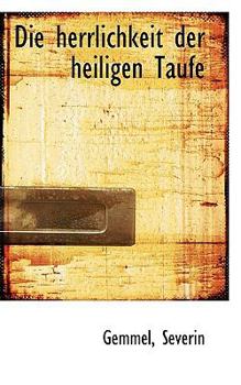 Paperback Die Herrlichkeit Der Heiligen Taufe Book