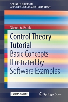 Paperback Control Theory Tutorial: Basic Concepts Illustrated by Software Examples Book