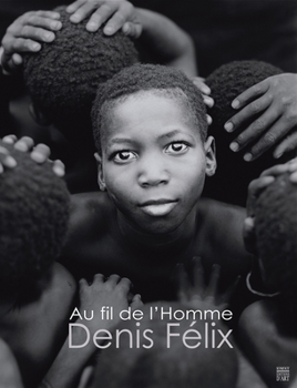 Hardcover Denis F?lix: Au Fil de l'Homme Book