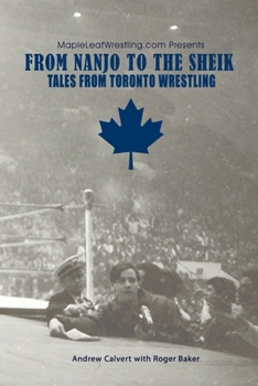 Paperback From Nanjo to The Sheik: Tales from Toronto Wrestling Book