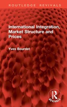 Hardcover International Integration, Market Structure and Prices Book