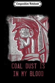 Composition Notebook: Coal Dust Legacy Coal Miner Distressed Vintage Art  Journal/Notebook Blank Lined Ruled 6x9 100 Pages
