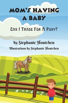 Paperback Mom's Having a Baby: Can I Trade For A Pony? Book