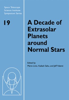 Paperback A Decade of Extrasolar Planets Around Normal Stars: Proceedings of the Space Telescope Science Institute Symposium, Held in Baltimore, Maryland May Book