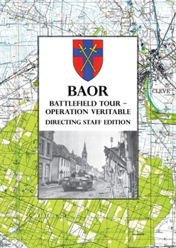 Paperback BAOR BATTLEFIELD TOUR - OPERATION VERITABLE - Directing Staff Edition Book