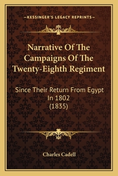 Narrative of the Campaigns of the Twenty-Eighth Regiment, Since Their Return From Egypt in 1802