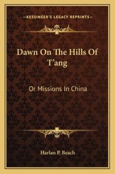 Paperback Dawn On The Hills Of T'ang: Or Missions In China Book