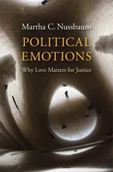 Hardcover Political Emotions: Why Love Matters for Justice Book