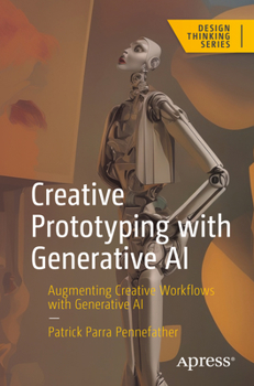 Paperback Creative Prototyping with Generative AI: Augmenting Creative Workflows with Generative AI Book