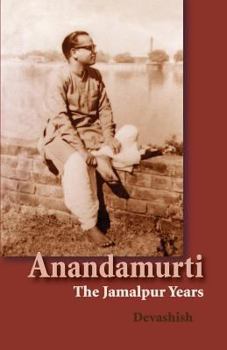 Paperback Anandamurti: The Jamalpur Years Book