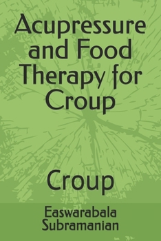 Acupressure and Food Therapy for Croup: Croup (Medical Books for Common People - Part 1)