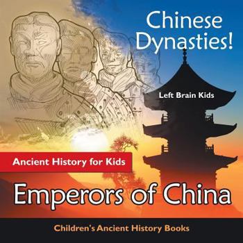 Paperback Chinese Dynasties! Ancient History for Kids: Emperors of China - Children's Ancient History Books Book