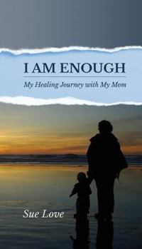 Paperback I Am Enough: My Healing Journey with My Mom Book