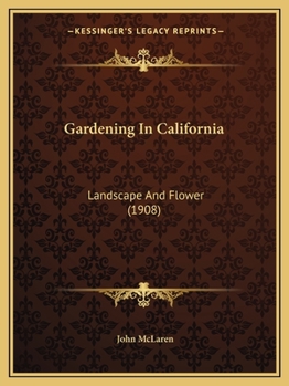 Paperback Gardening In California: Landscape And Flower (1908) Book