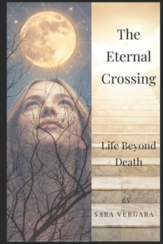 Paperback The Eternal Crossing: Life Beyond Death Book