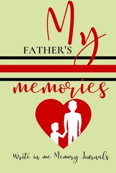 Paperback My Father's Memories, Write In Me Memory Journal: A Father's Guided Keepsake Journal of a Lifetime of Memories Book