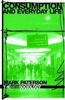 Paperback Consumption and Everyday Life (New Sociology) Book