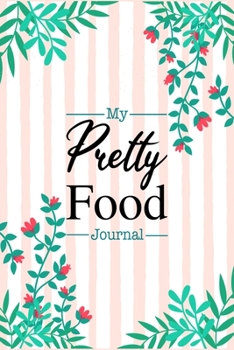 Paperback My Pretty Food Journal: Weightloss Journal, Progress Tracker & Food Diary Book