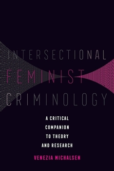 Hardcover Intersectional Feminist Criminology: A Critical Companion to Theory and Research Book