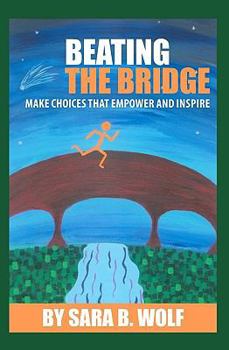 Beating the Bridge: Make Choices That Empower and Inspire