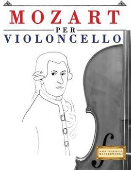 Paperback Mozart per Violoncello: 10 Pezzi Facili per Violoncello Libro per Principianti Book
