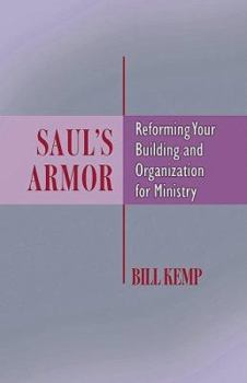 Paperback Saul's Armor: Reforming Your Building and Organization for Ministry Book
