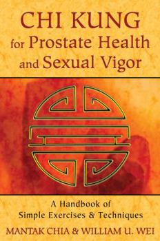 Paperback CHI Kung for Prostate Health and Sexual Vigor: A Handbook of Simple Exercises and Techniques Book