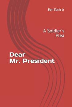 Paperback Dear Mr. President: A Soldier's Plea Book