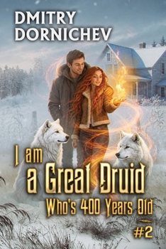 I am a Great Druid Who's 400 Years Old (Book #2): A Portal Progression Fantasy Series
