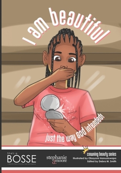 Paperback I Am Beautiful... Just the Way God Intended: A She's a BOSSE Publication Book