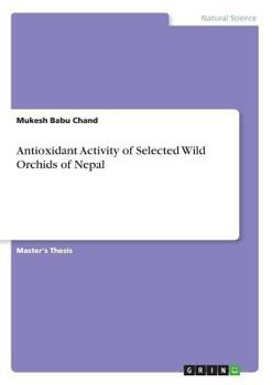 Paperback Antioxidant Activity of Selected Wild Orchids of Nepal Book