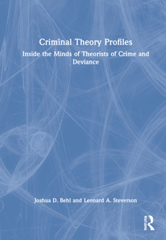 Hardcover Criminal Theory Profiles: Inside the Minds of Theorists of Crime and Deviance Book