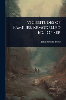 Vicissitudes of Families. Remodelled Ed. [Of Ser (Norwegian Edition)