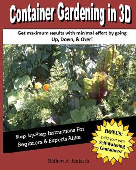Paperback Container Gardening in 3D: How to get incredible yields with a container garden. Book