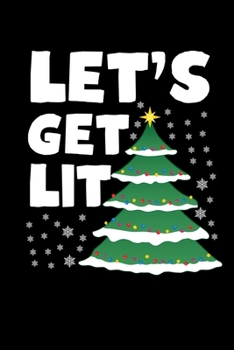 Let's Get Lit: Funny Santa Claus Notebook| Journal|Diary|Organizer Gift For Christmas and Birthday (6x9) 100 Pages Blank Lined Composition College ... Souvenir Present for Friends and Family 2019.