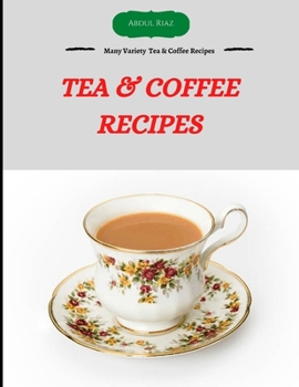 Paperback Tea & Coffee Recipes: Many variety Tea & Coffee Recipes Book