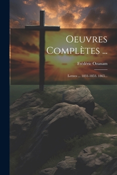 Paperback Oeuvres Complètes ...: Lettres ... 1831-1853. 1865... [French] Book