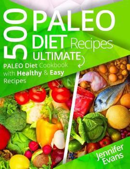 Paperback 500 Paleo Diet Recipes: Ultimate Paleo Diet Cookbook with Healthy & Easy Recipes Book