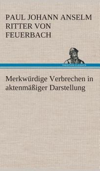 Hardcover Merkwürdige Verbrechen in aktenmäßiger Darstellung [German] Book