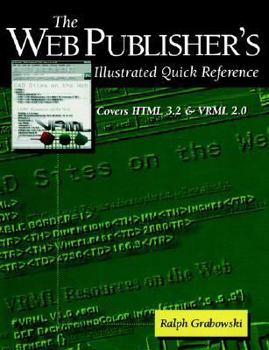 Paperback The Web Publisher's Illustrated Quick Reference: Covers HTML 3.2 and VRML 2.0 Book