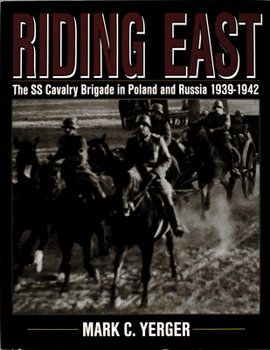 Hardcover Riding East: The SS Cavalry Brigade in Poland and Russia 1939-1942 Book