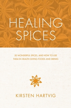 Paperback Healing Spices: 50 Wonderful Spices, and How to Use Them in Healthgiving Foods and Drinks Book
