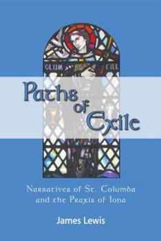 Paperback Paths of Exile: Narratives of St. Columba and the Praxis of Iona Book