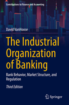 Paperback The Industrial Organization of Banking: Bank Behavior, Market Structure, and Regulation Book