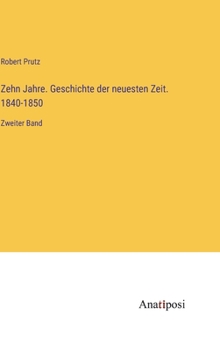 Zehn Jahre. Geschichte der neuesten Zeit. 1840-1850: Zweiter Band