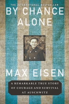 Paperback By Chance Alone: A Remarkable True Story of Courage and Survival at Auschwitz Book