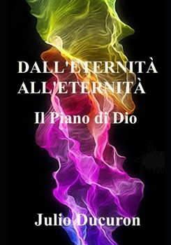Paperback Dall'eternità All'eternità: Il Piano di Dio [Italian] Book